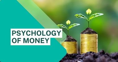The Psychology of Money: Understand And Improve Your Money Mindset
